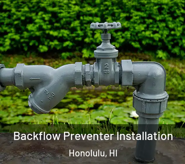  Backflow Preventer Installation Honolulu, HI
