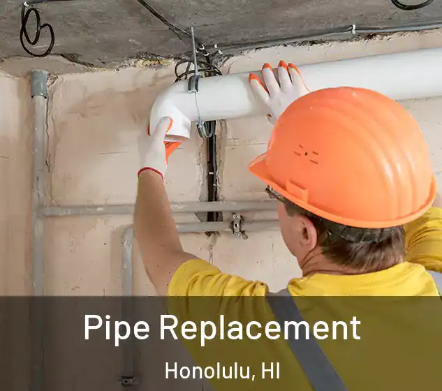  Pipe Replacement Honolulu, HI